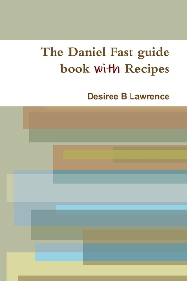 The Daniel Fast Guide Book With Recipes