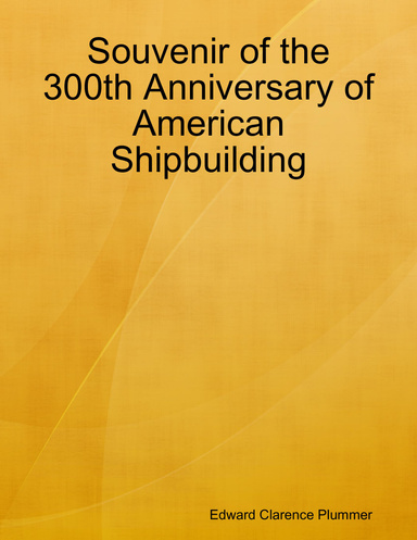 Souvenir of the 300th Anniversary of American Shipbuilding