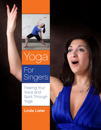 Yoga for Singers: Freeing Your Voice and Spirit Through Yoga