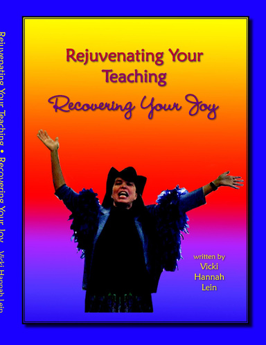 Rejuvenating Your Teaching: Recovering Your Joy