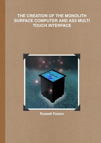 The Creation of the Monolith Surface Computer and AS3 Multi Touch Interface