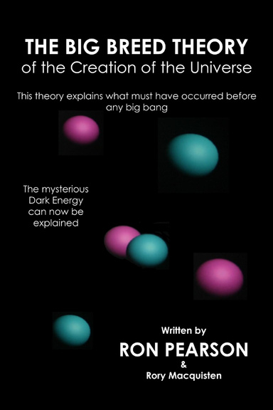 The Big Breed Theory: Of the Creation of the Universe  - This theory explains what must have occurred before any big bang