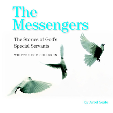 The Messengers: The Stories of God's Special Servants