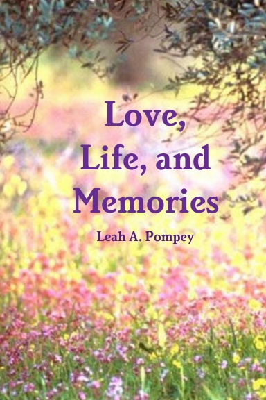Love, Life, and Memories