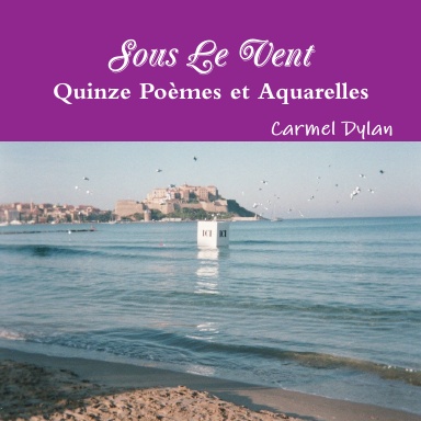 Sous Le Vent, Quinze Poèmes et Aquarelles