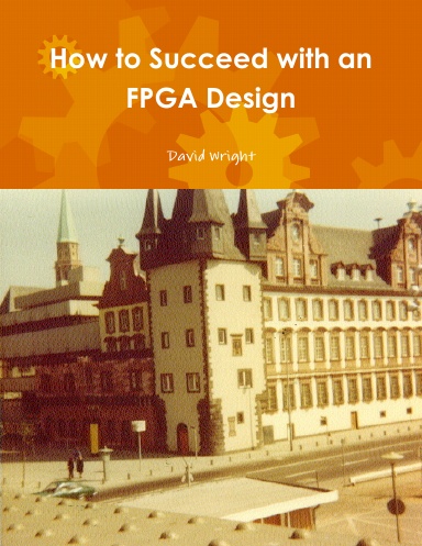 How to Succeed with an FPGA Design