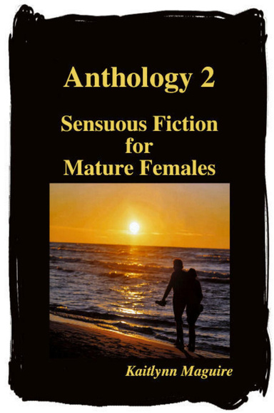 Anthologies 2 - Sensuous Fiction for Mature Females eBook