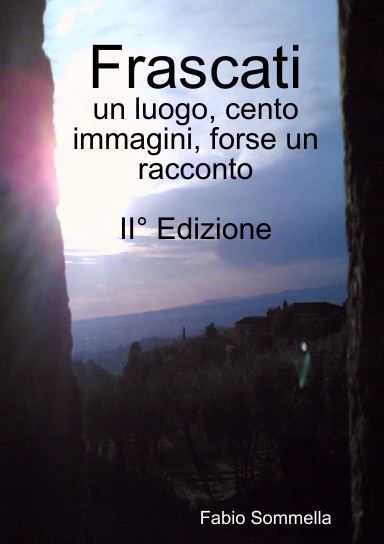 Frascati: un luogo, cento immagini, forse un racconto