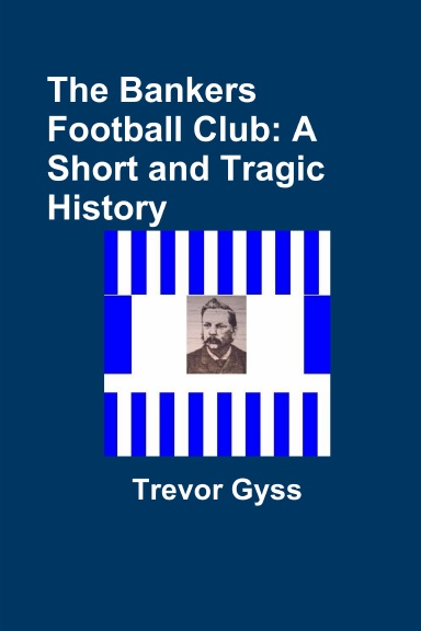 The Bankers Football Club: A Short and Tragic History