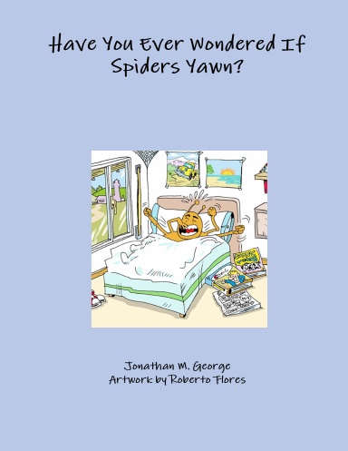 Have You Ever Wondered If Spiders Yawn?
