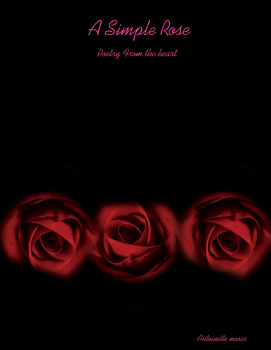 A Simple Rose:Poetry From the heart