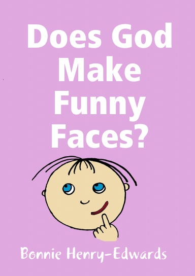 Does God Make Funny Faces?