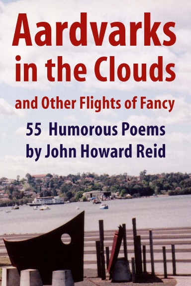 Aardvarks in the Clouds and Other Flights of Fancy: 55 Humorous Poems