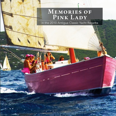Memories of Pink Lady in the 2010 Antigua Classic Yacht Regatta