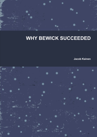 WHY BEWICK SUCCEEDED