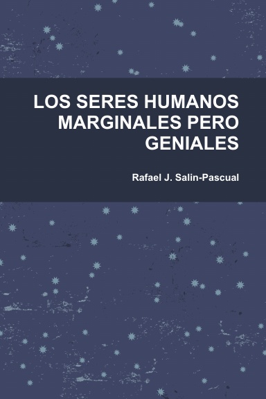 LOS SERES HUMANOS MARGINALES PERO GENIALES
