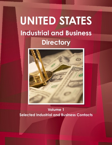 United States Industrial and Business Directory Volume 1 Selected Industrial and Business Contacts