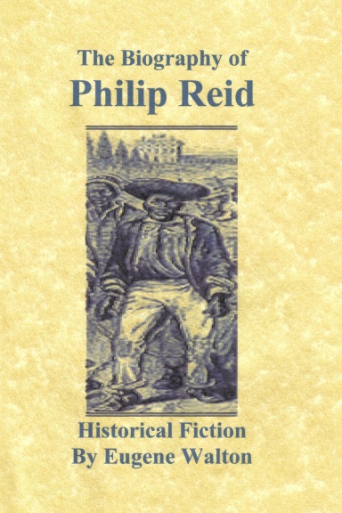 The Biography of Philip Reid: Historical Fiction