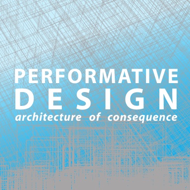 Performative Design Architecture of Consequence