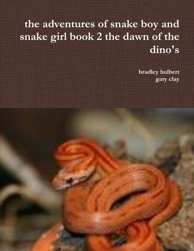 the adventures of snake boy and snake girl book 2 the dawn of the dino's