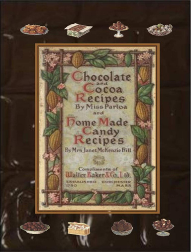 Chocolate and Cocoa Recipes By Miss Parloa and Home Made Candy Recipes By Mrs. Janet McKenzie Hill