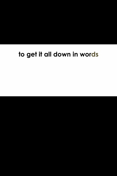 to get it all down in words: so that the mutation can start to begin
