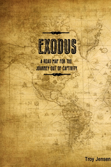 EXODUS          'A Roadmap for the Journey Out of Captivity'