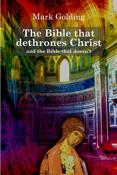The Bible that dethrones Christ