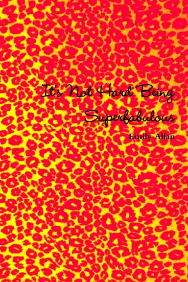 It's Not Hard Being Superfabulous