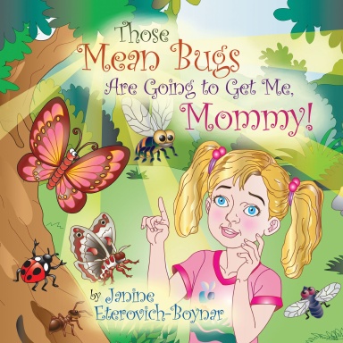 Those Mean Bugs Are Going to Get Me, Mommy!