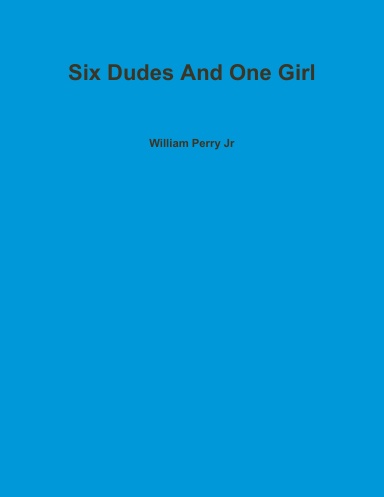 Six Dudes And One Girl