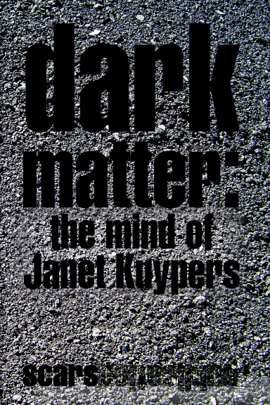 Dark Matter: the Mind of Janet Kuypers