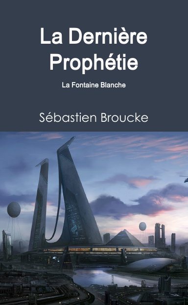 La Dernière Prophétie - La Fontaine Blanche