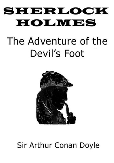 Sir Arthur Conan Doyle’s The Adventure of the Devil's Foot