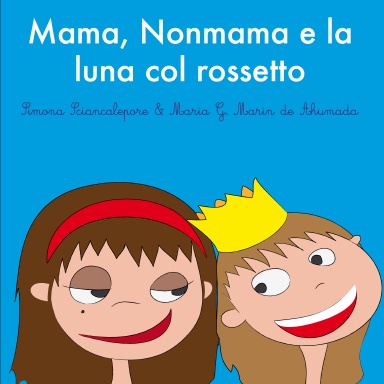 Mama, Nonmama e la luna col rossetto