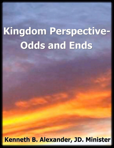 Kingdom Perspective-Odds and Ends