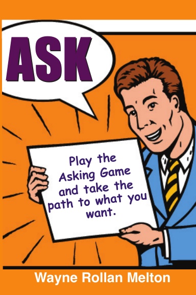 Ask Play the Asking Game and Take the Path to What You Want