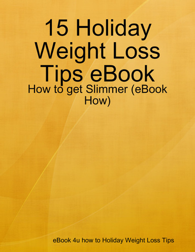 15 Holiday Weight Loss Tips eBook - How to get Slimmer (eBook How)