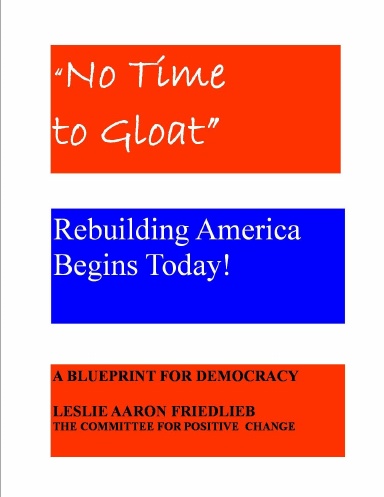 "No Time to Gloat."  Rebuilding America Begins Today!