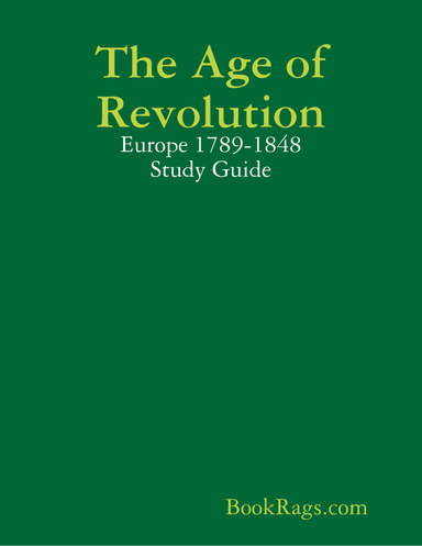 The Age of Revolution: Europe 1789-1848 Study Guide