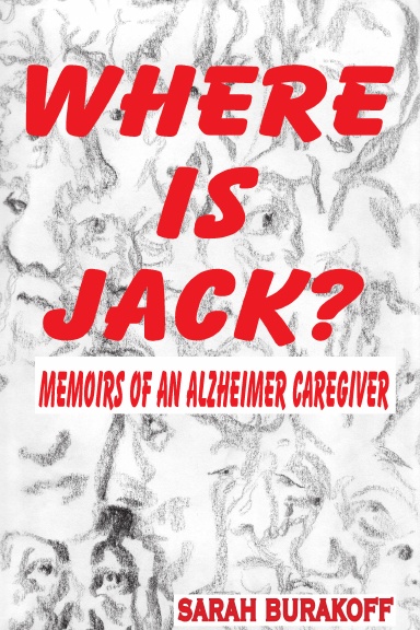 Where Is Jack? Memoirs of an Alzheimer's Caregiver
