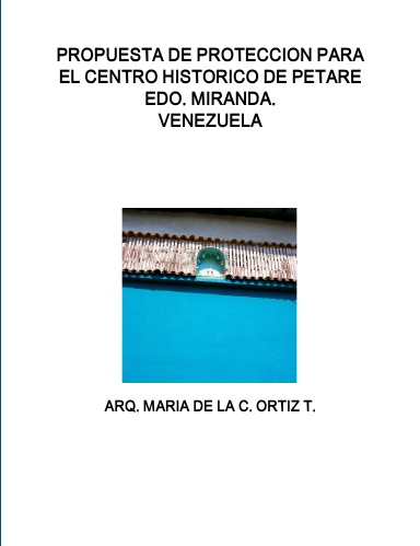 PROPUESTA DE PROTECCION PARA EL CENTRO HISTORICO DE PETARE .EDO. MIRANDA. VENEZUELA
