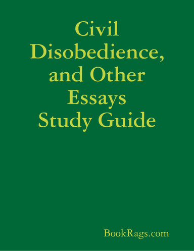 Civil Disobedience, and Other Essays Study Guide