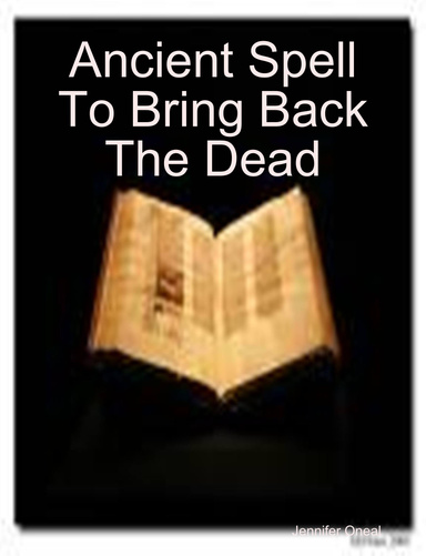Ancient Spell To Bring Back The Dead ancient-spell-to-bring-back-the-dead
