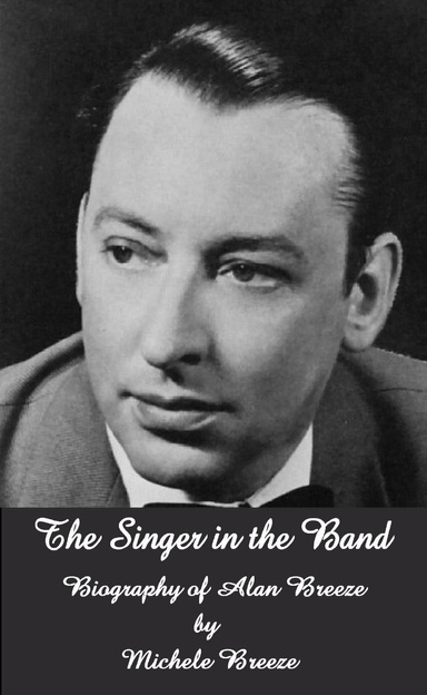 The Singer in the Band - Biography of Alan Breeze