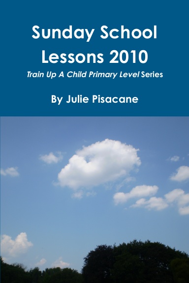 Sunday School Lessons 2010 - Train Up A Child  - Primary Level Series