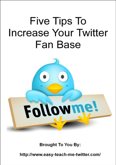 5 Tips To Increase Your Twitter Fan Base