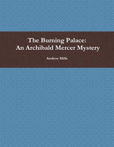 The Burning Palace: An Archibald Mercer Mystery