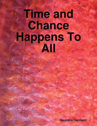 Time and Chance Happens To All