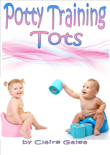 Potty Training Tots - Bye-Bye Dirty Diapers...Potty Training Support At Your Fingertips!